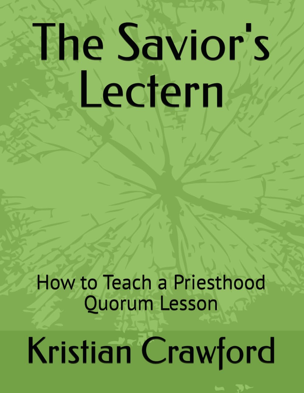 The Savior's Lectern: How to Teach a Priesthood Quorum Lesson (Peoples Archive)
