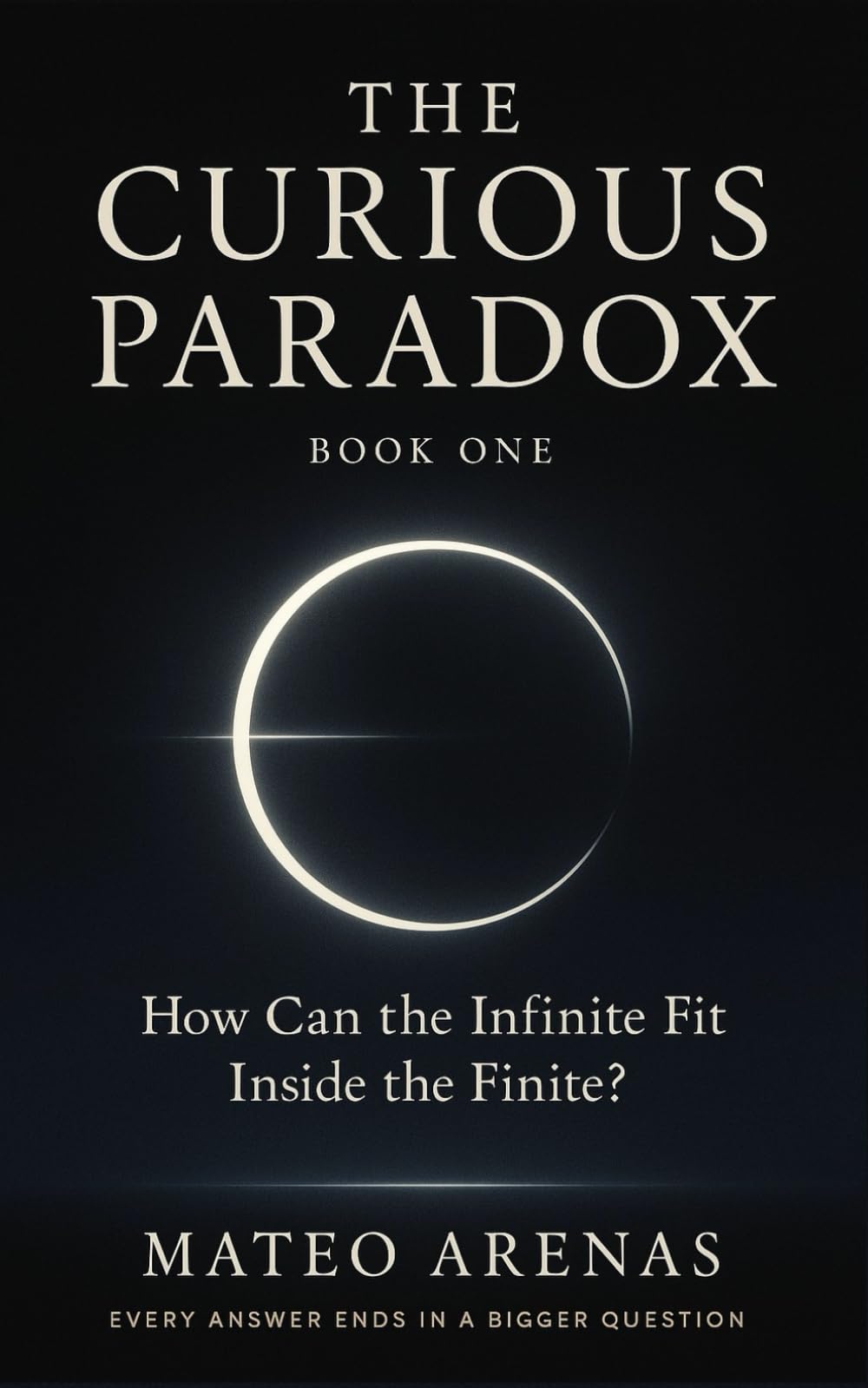 How Can the Infinite Fit Inside the Finite?: When Science Meets Wonder: Infinity, Meaning, and the Human Mind (A Curious Paradox Exploration)