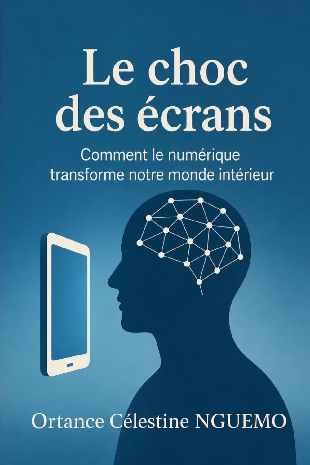 LE CHOC DES ÉCRANS: Comment le numérique transforme notre monde intérieur