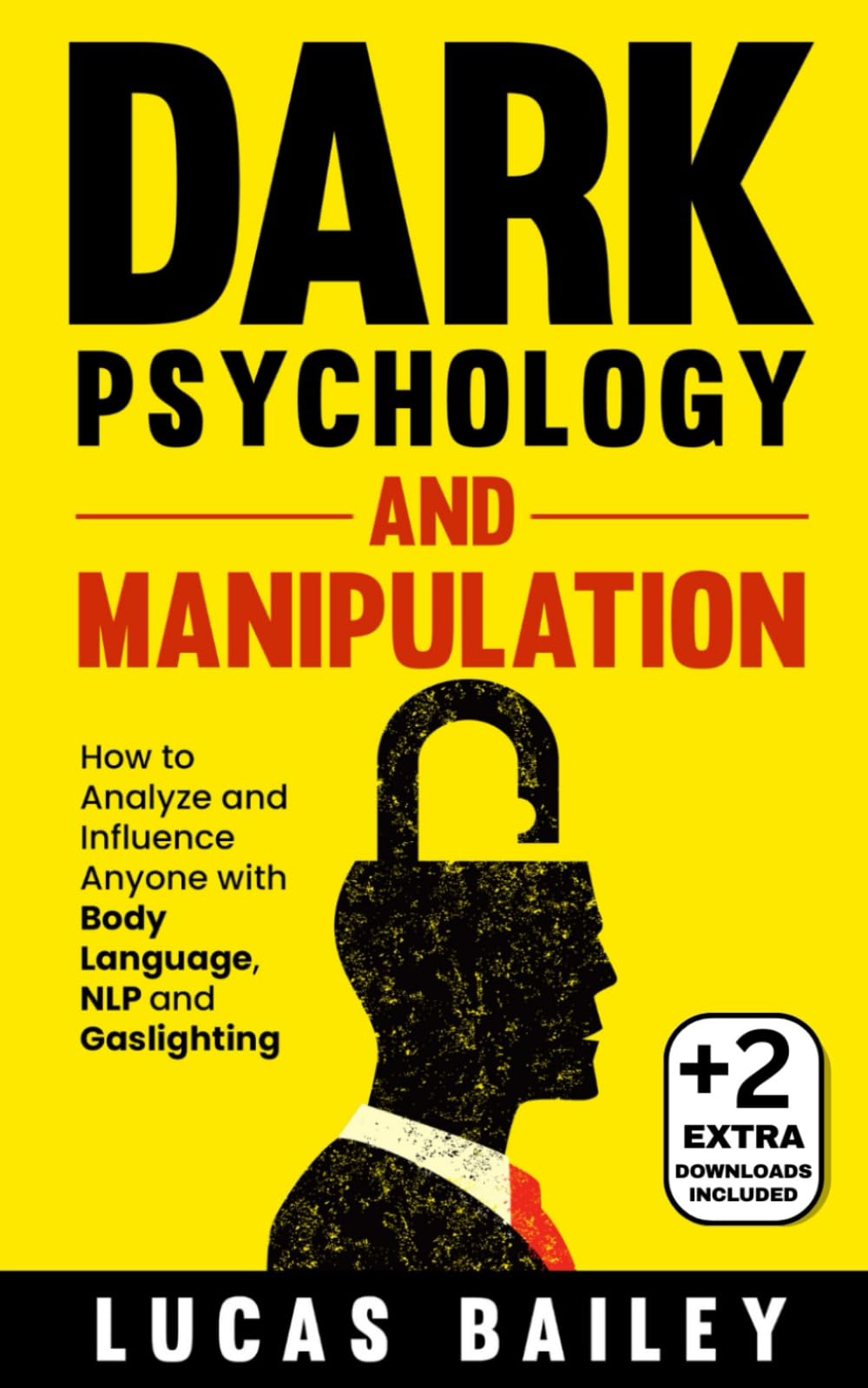 Dark Psychology and Manipulation: - How to Analyze and Influence Anyone with Body Language, NLP, and Gaslighting -