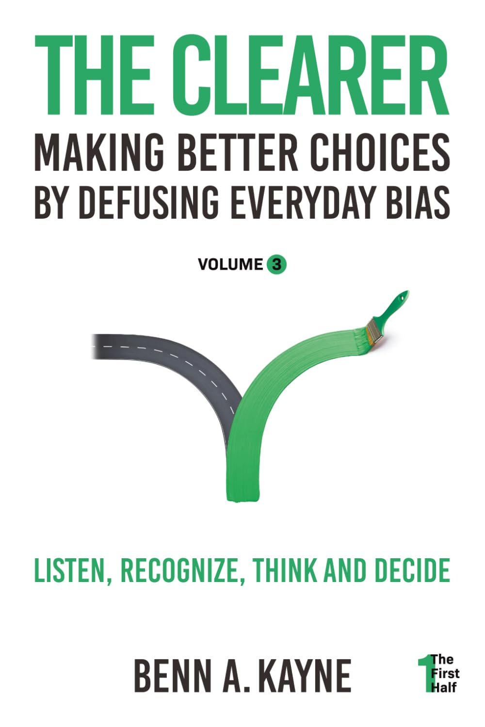 The Clearer: Making Better Choices by Defusing Everyday Bias (The First Half)