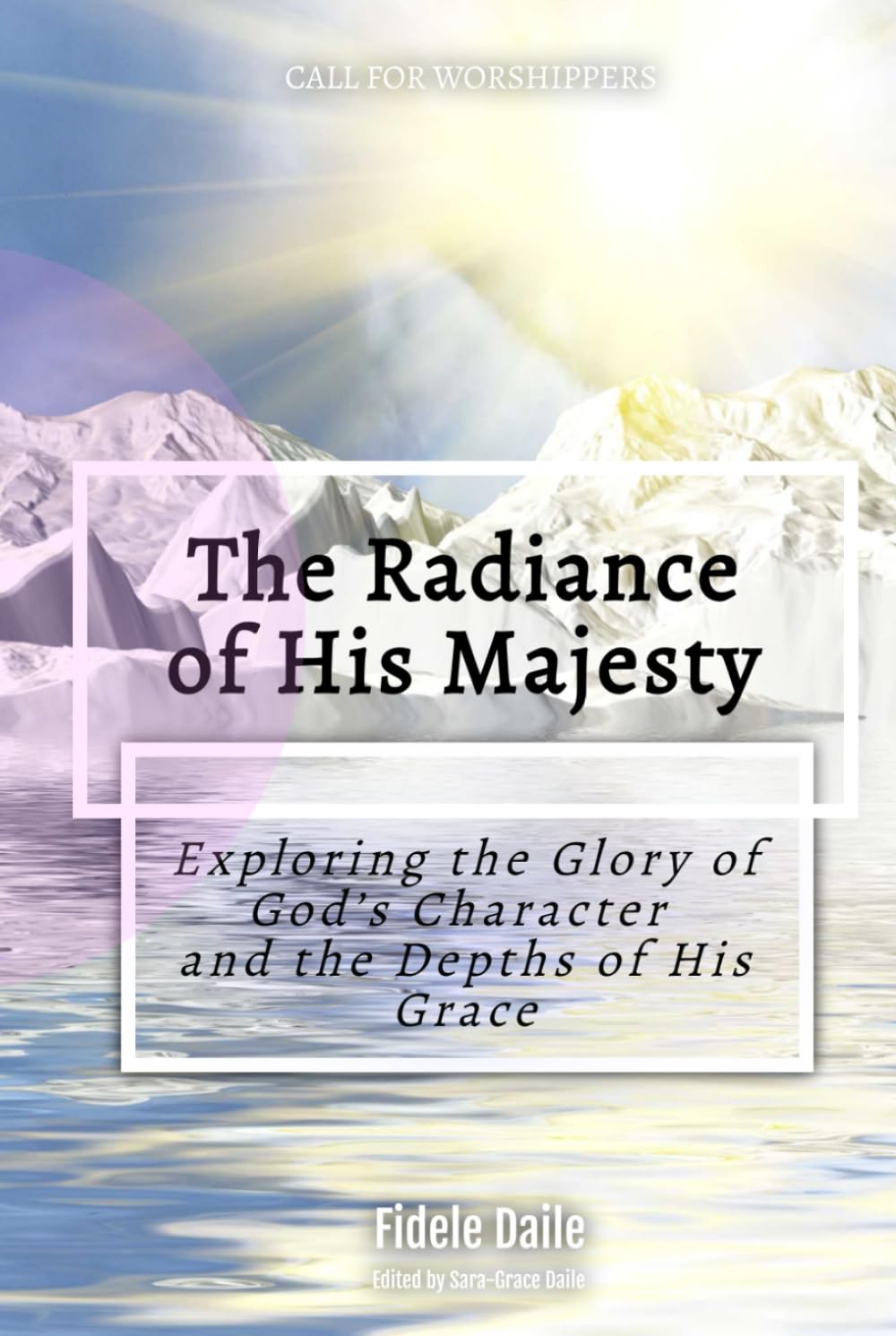 The Radiance of His Majesty (Black and White Images): Exploring the Glory of God's Character and the Depths of His Grace (Call for Worshippers)