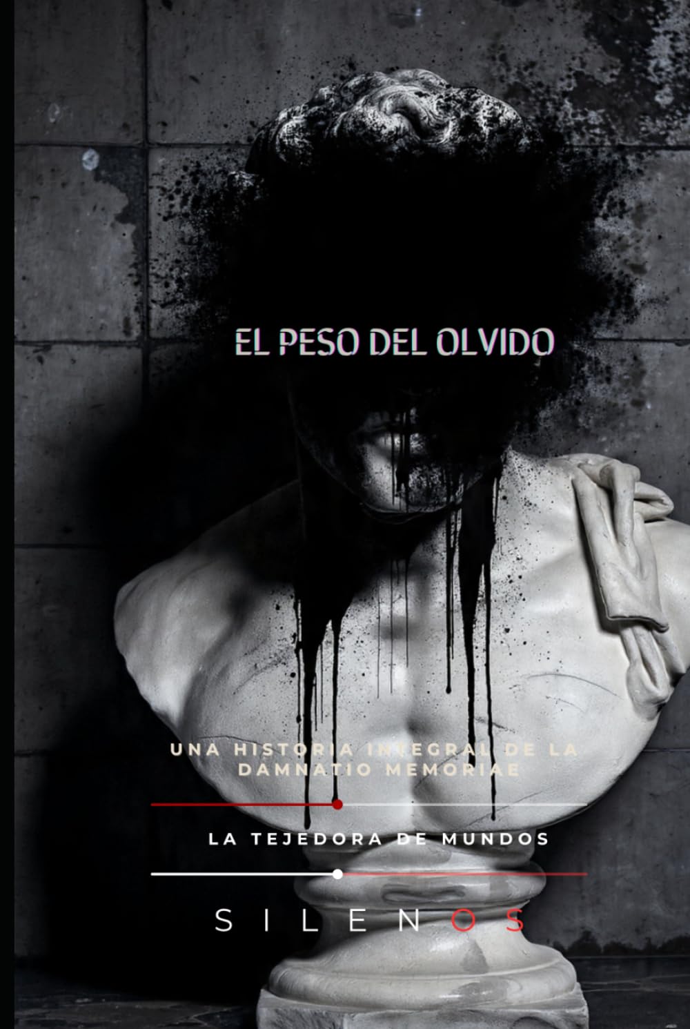 EL PESO DEL OLVIDO: Una Historia Integral de la Damnatio Memoriae (Illuminati)