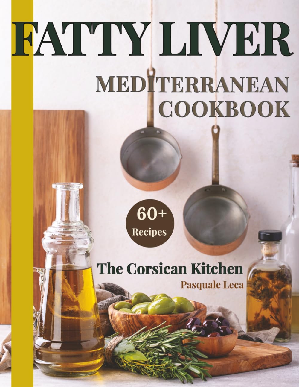 Fatty Liver Mediterranean Cookbook: Wholesome and Flavorful Recipes from the Corsican Kitchen