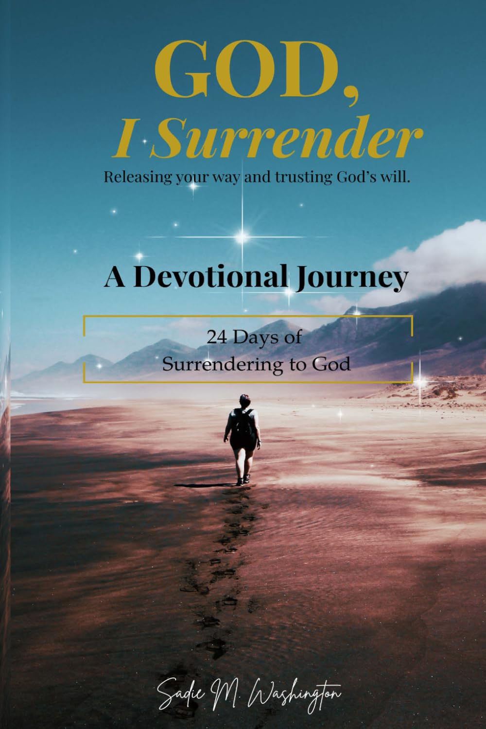 God, I Surrender Devotional: 24 Days of Surrendering to God