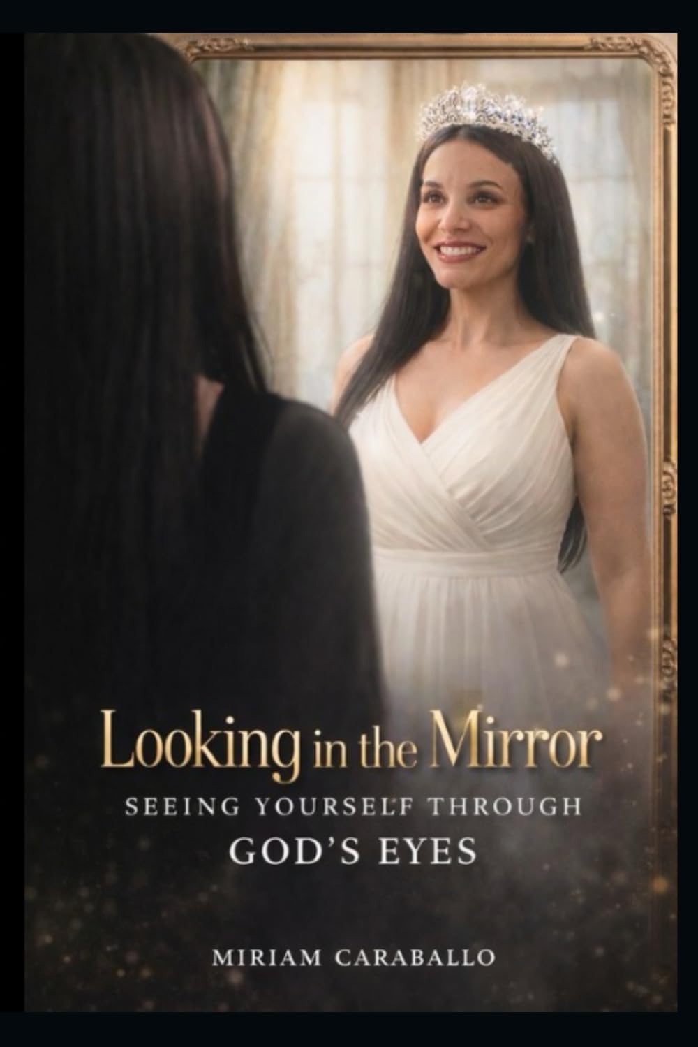 Looking In The Mirror: Seeing Yourself Through God's Eyes