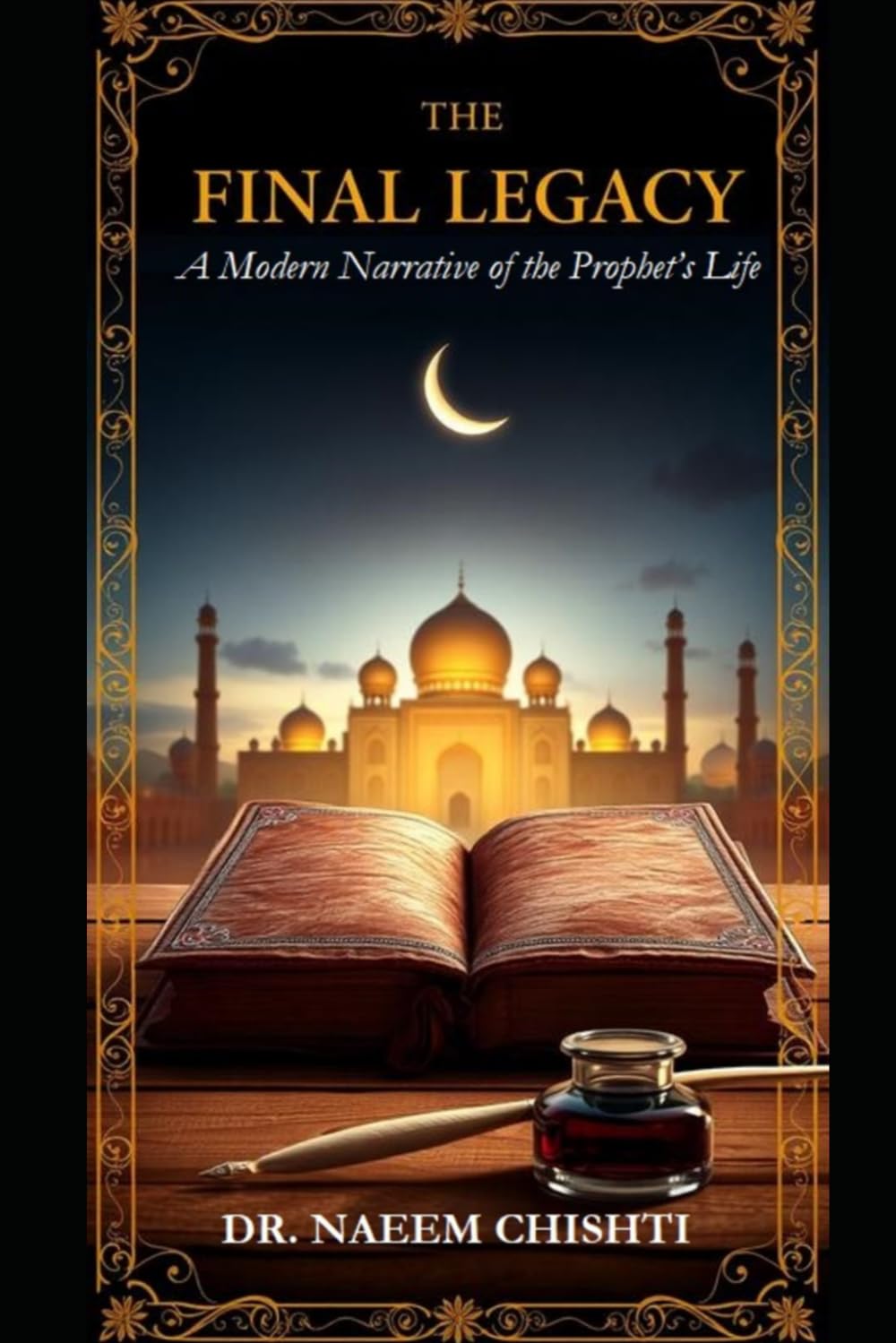 The Final Legacy: A Modern Narrative of the Prophet’s Life