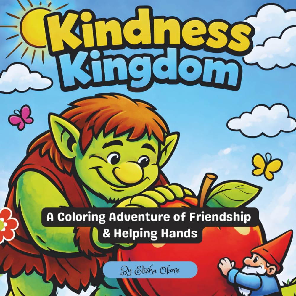 Kindness Kingdom: A Coloring Adventure of Friendship & Helping Hands