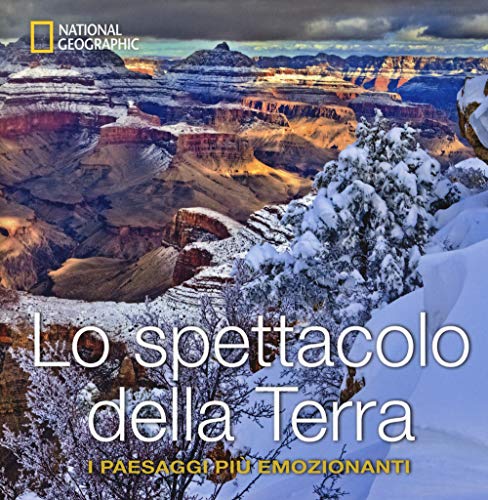 Lo spettacolo della terra. I paesaggi più emozionanti. Ediz. a colori