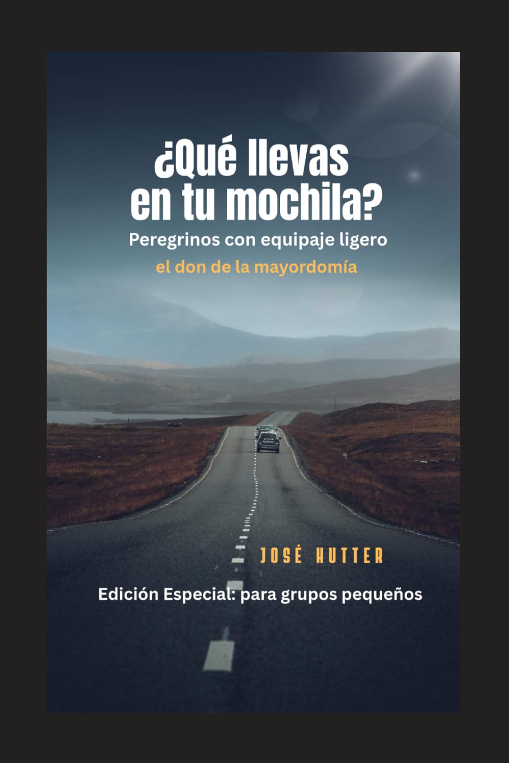 ¿Qué llevas en tu mochila? Peregrinos con equipaje ligero: Edición: Para grupos pequeños