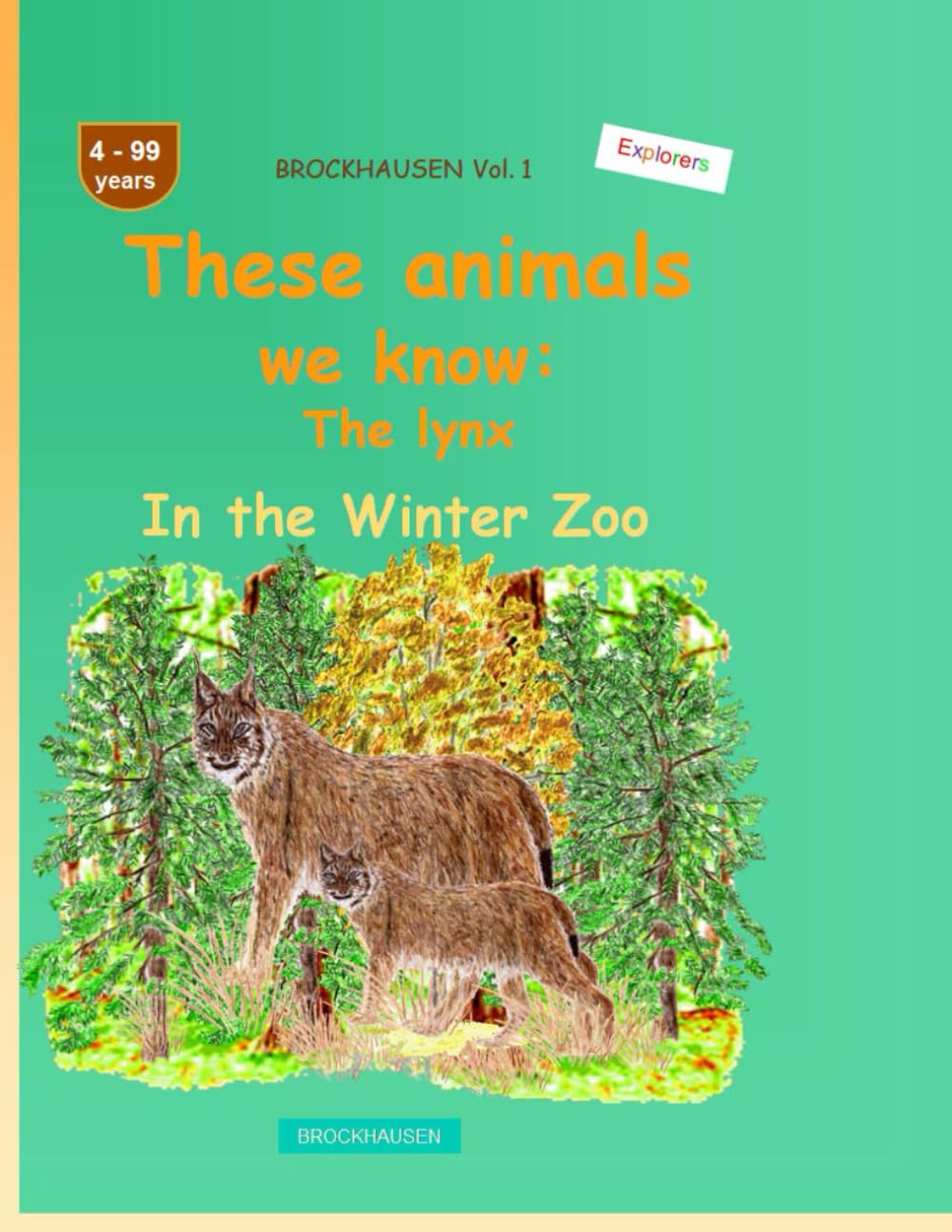 These animals we know: The lynx: BROCKHAUSEN Vol. 1. In the Winter Zoo. 4-99 years. Explorers