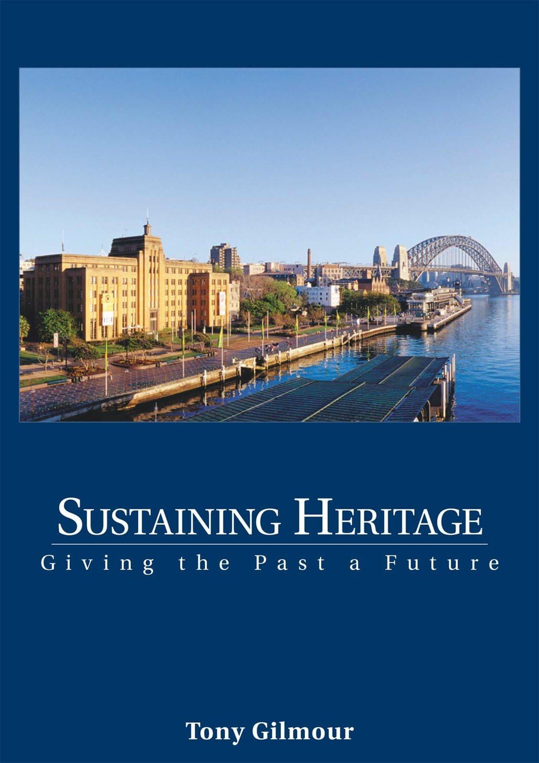 Sustaining heritage: Giving the past a future