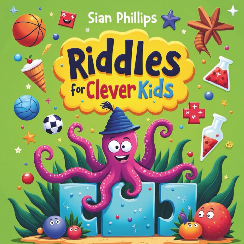Riddles for Clever Kids: Fun Brain Teasers for Ages 5–8: 240 Fun Riddles to Build Problem-Solving, Critical Thinking, Educational and Early Learning Skills for Kids