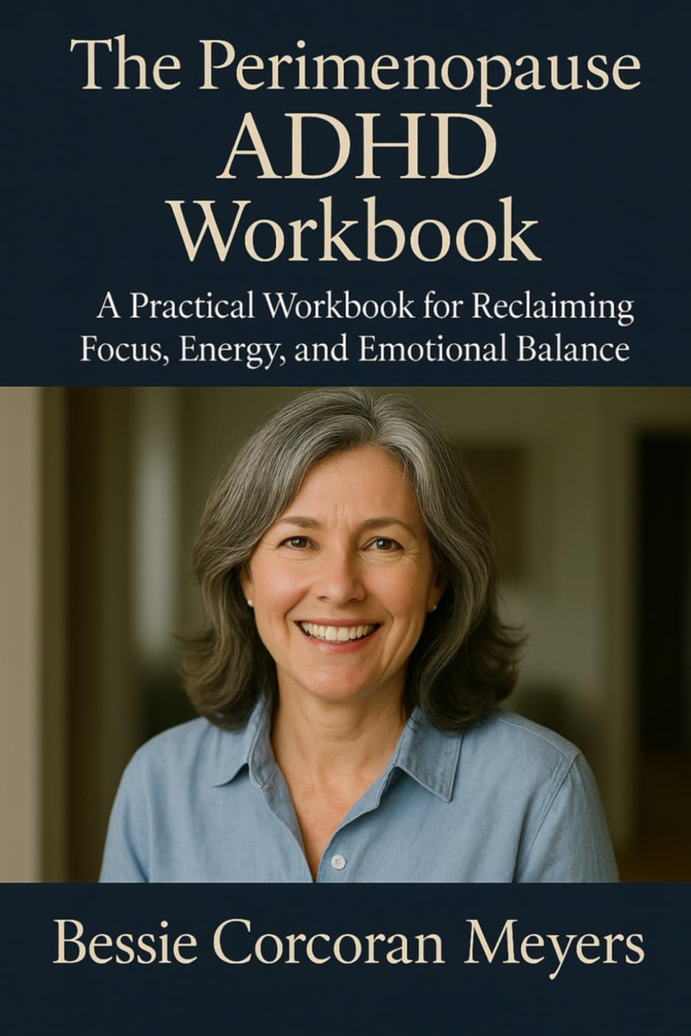 The Perimenopause ADHD Workbook: A Practical Workbook for Reclaiming Focus, Energy, and Emotional Balance