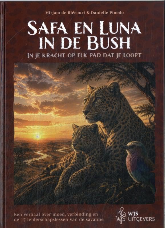 Safa en Luna in de Bush- In je kracht op elk pad dat je loopt: Een verhaal over moed, verbinding en de 17 leiderschapslessen van de savanne