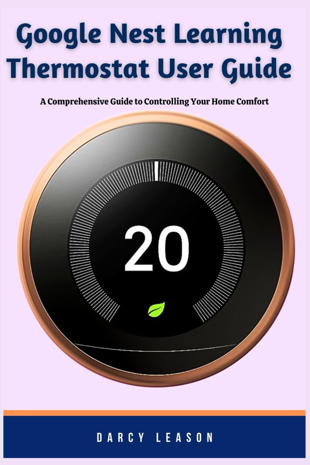Google Nest Learning Thermostat User Guide: A Comprehensive Guide to Controlling Your Home Comfort