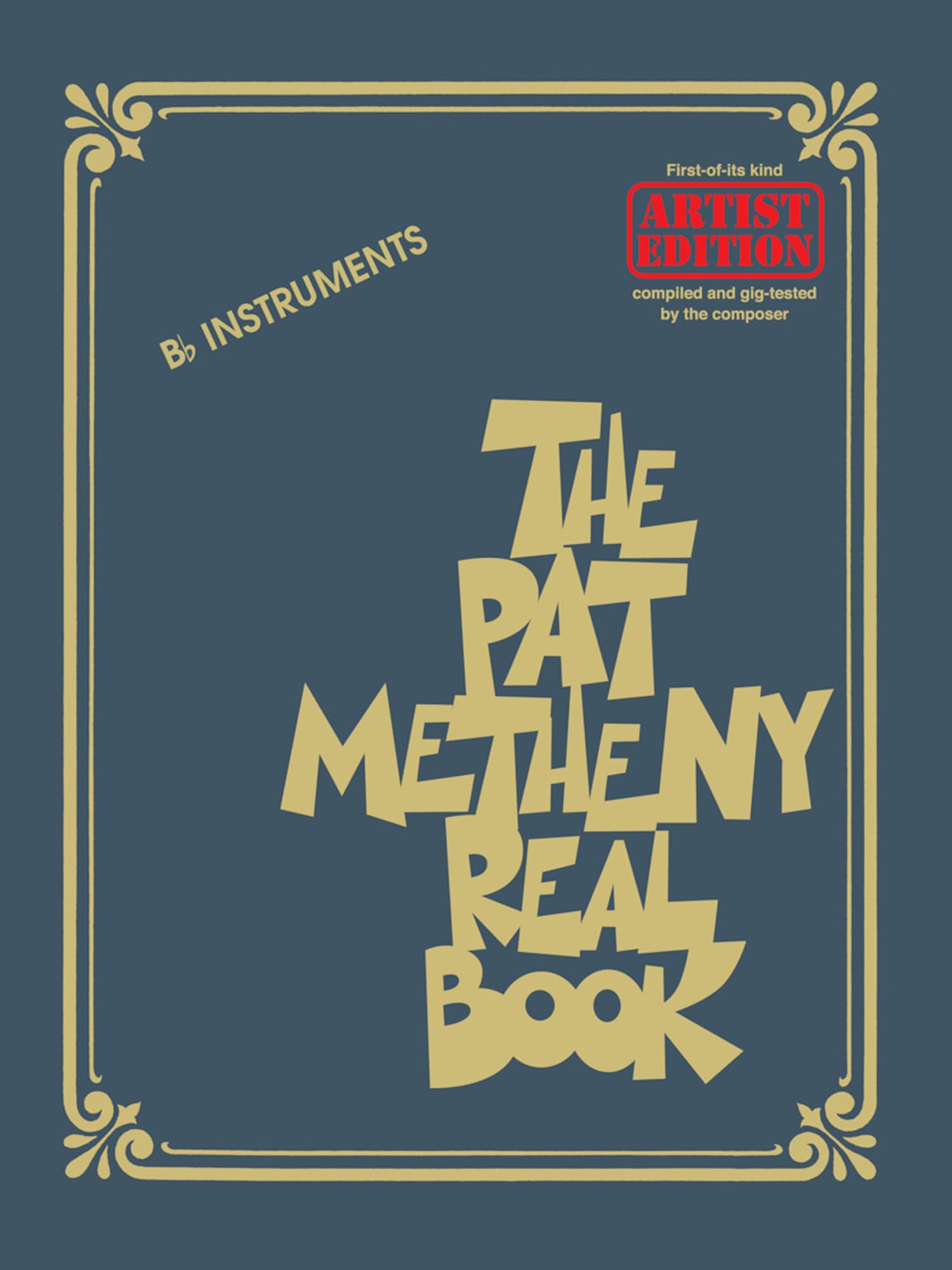 The Pat Metheny Real Book: Artist Edition B-Flat Instruments