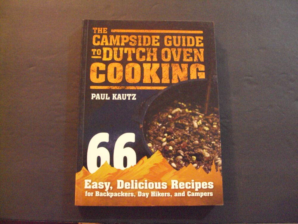 The Campside Guide To Dutch Oven Cooking sc Paul Kautz 1st Print 1st ed 2014