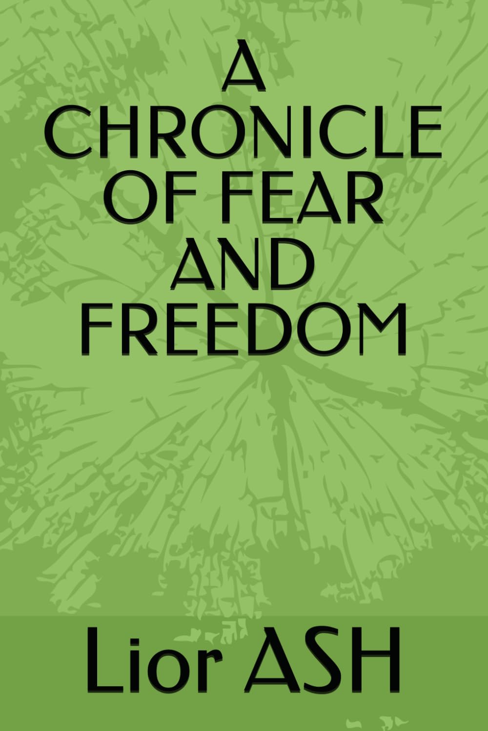 A CHRONICLE OF FEAR AND FREEDOM