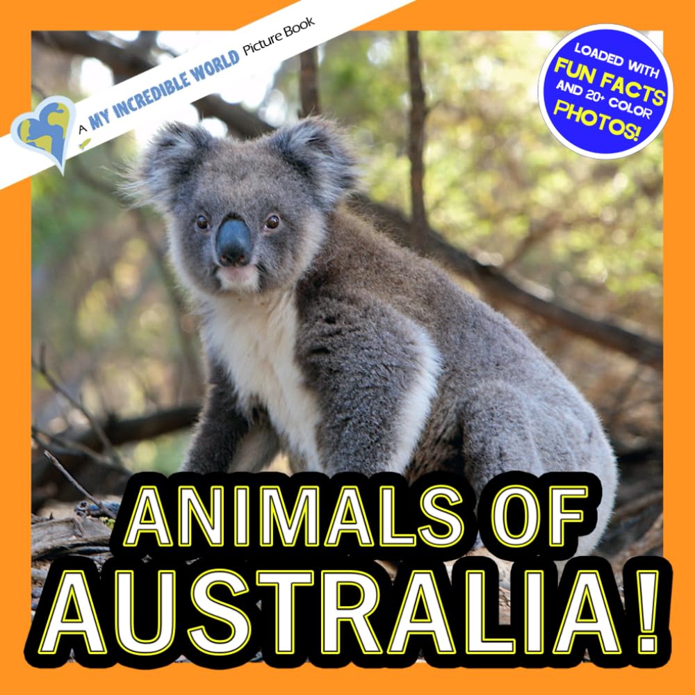 Animals of Australia!: A My Incredible World Picture Book for Children (My Incredible World: Nature and Animal Picture Books for Children)