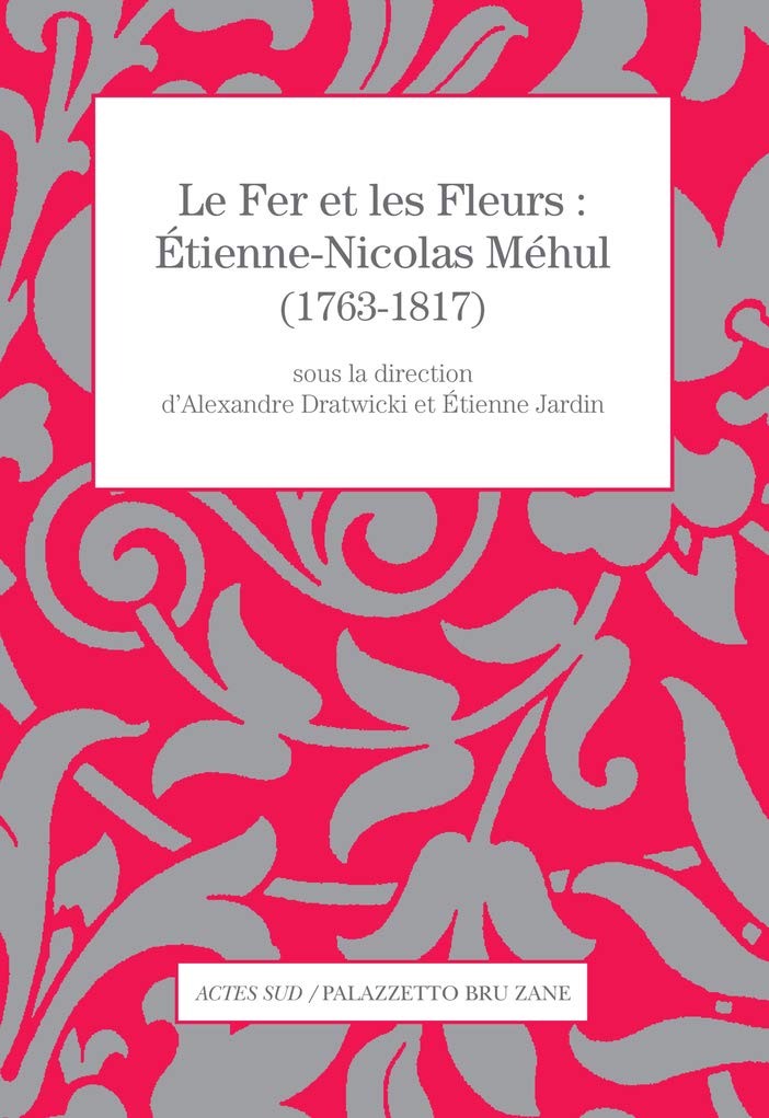 Le Fer et les Fleurs de Étienne-Nicolas Méhul livre broché musique classique