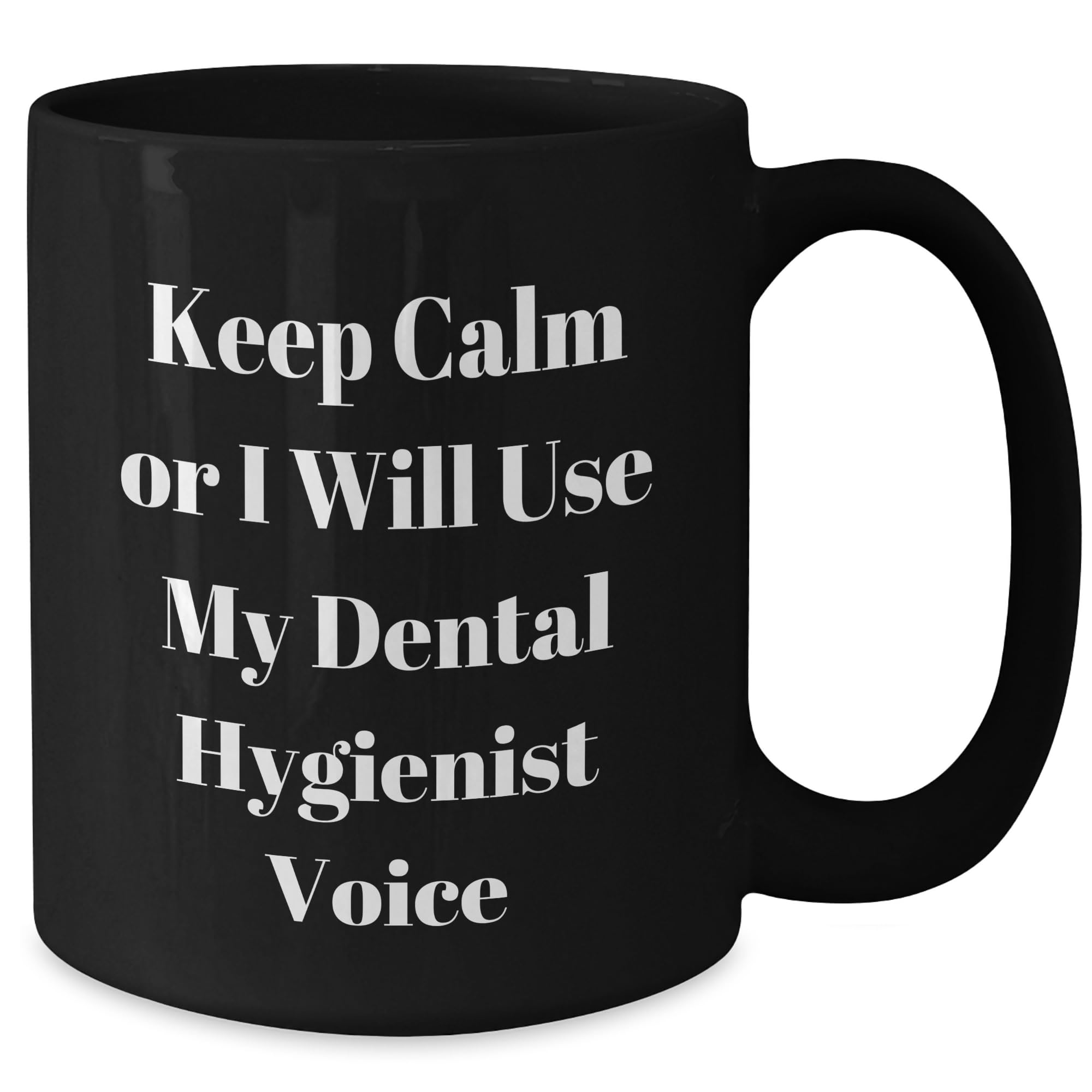 Keep Calm Dental Hygienist Voice Birthday Unique Gift Black Coffee Mug - Funny Quote for Dental Hygiene Professionals, Friends, and Family Men and Women