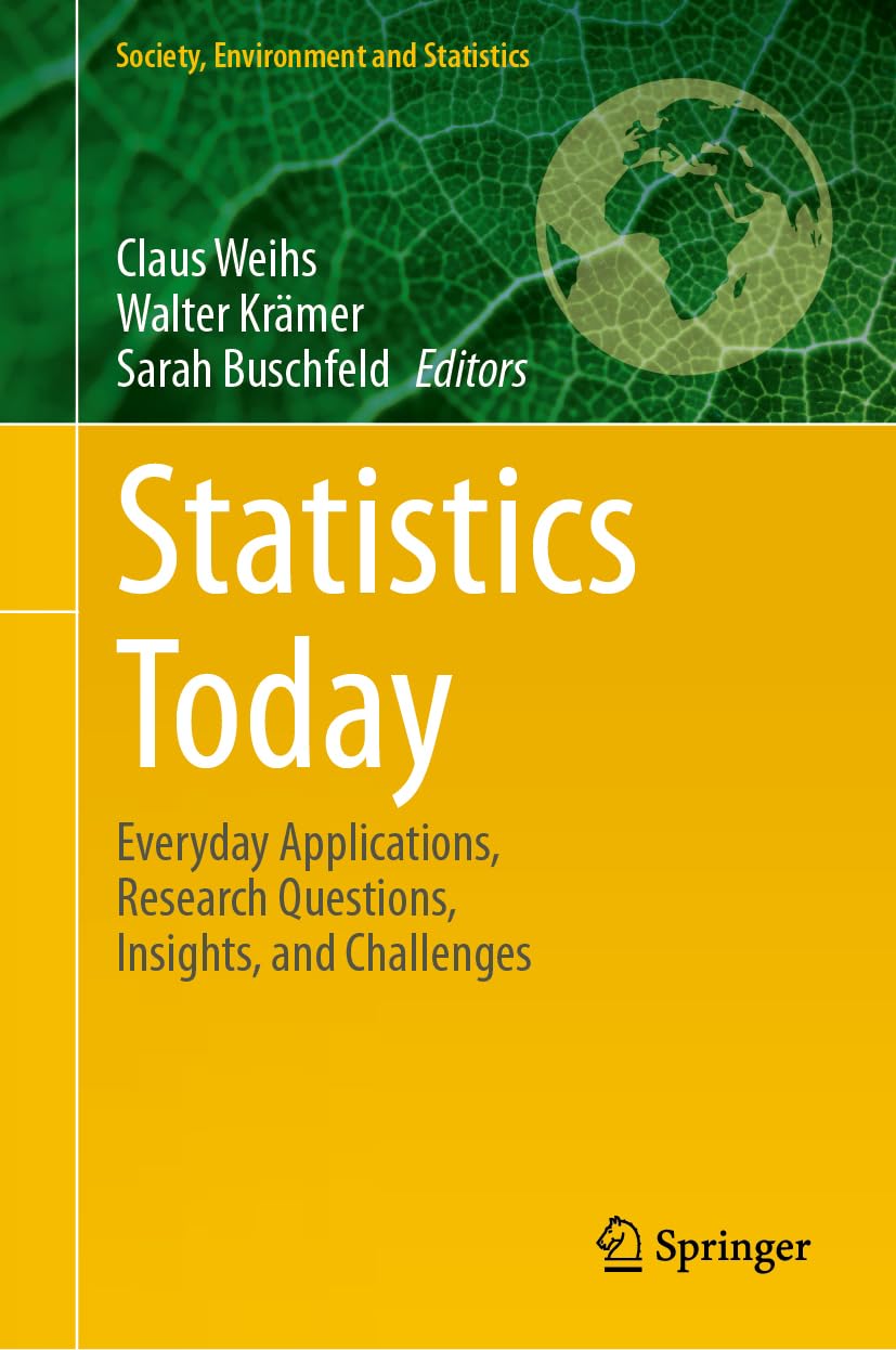 Statistics Today: Everyday Applications, Research Questions, Insights, and Challenges (Society, Environment and Statistics)