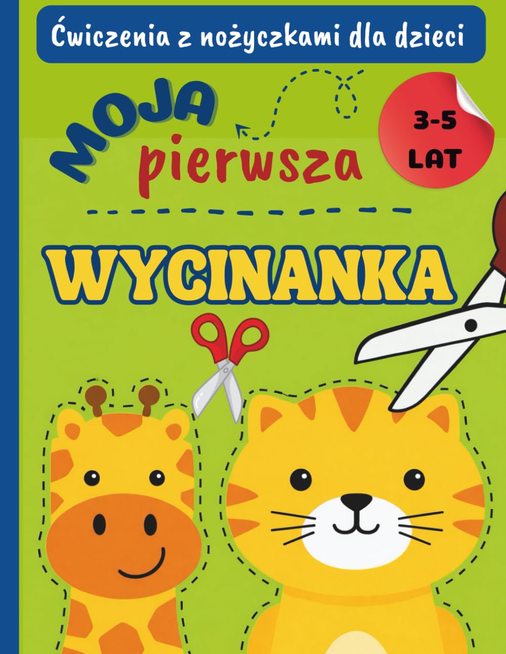 Moja pierwsza wycinanka: Ćwiczenia z nożyczkami dla dzieci 3–5 lat: Proste linie i duże kształty wspierające motorykę małą | WYTNIJ I PRZYKLEJ