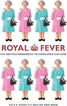 Royal Fever: The British Monarchy in Consumer Culture