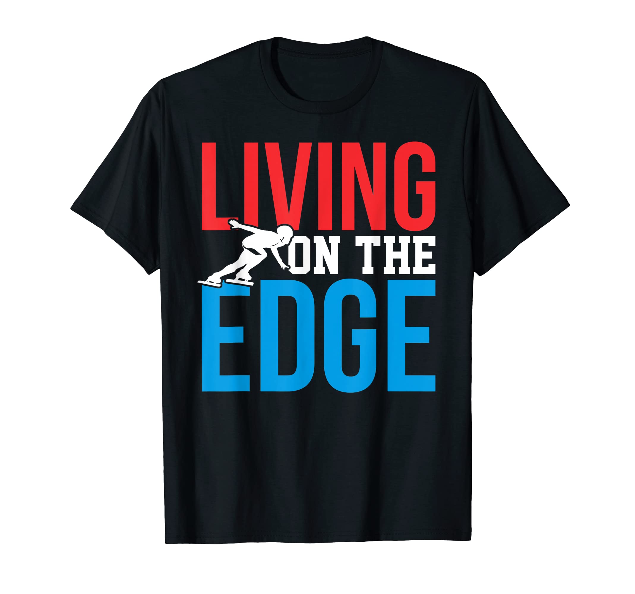 Deportes de invierno de la novedad ApparelLiving on the edge of speed skating ice T-Shirt
