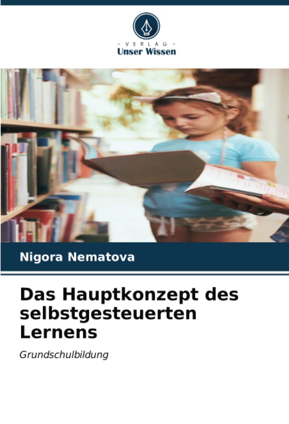 Das Hauptkonzept des selbstgesteuerten Lernens: Grundschulbildung
