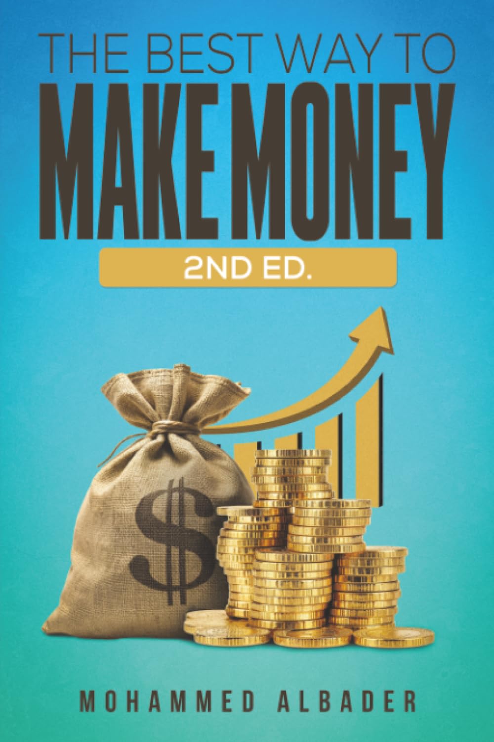 The Best Way to Make Money: 2nd Ed.