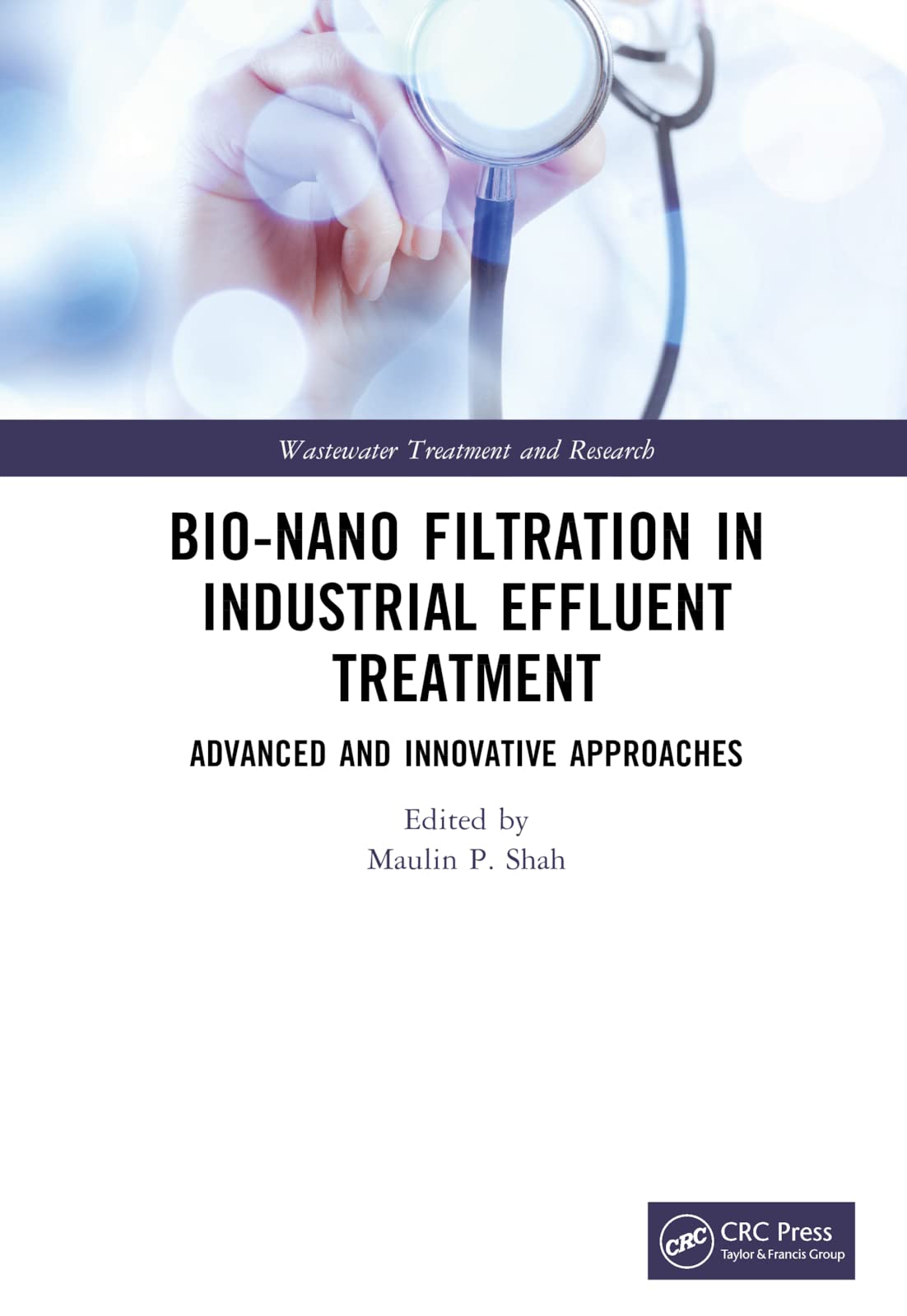 Bio-Nano Filtration in Industrial Effluent Treatment: Advanced and Innovative Approaches Hardcover – 27 April 2023
