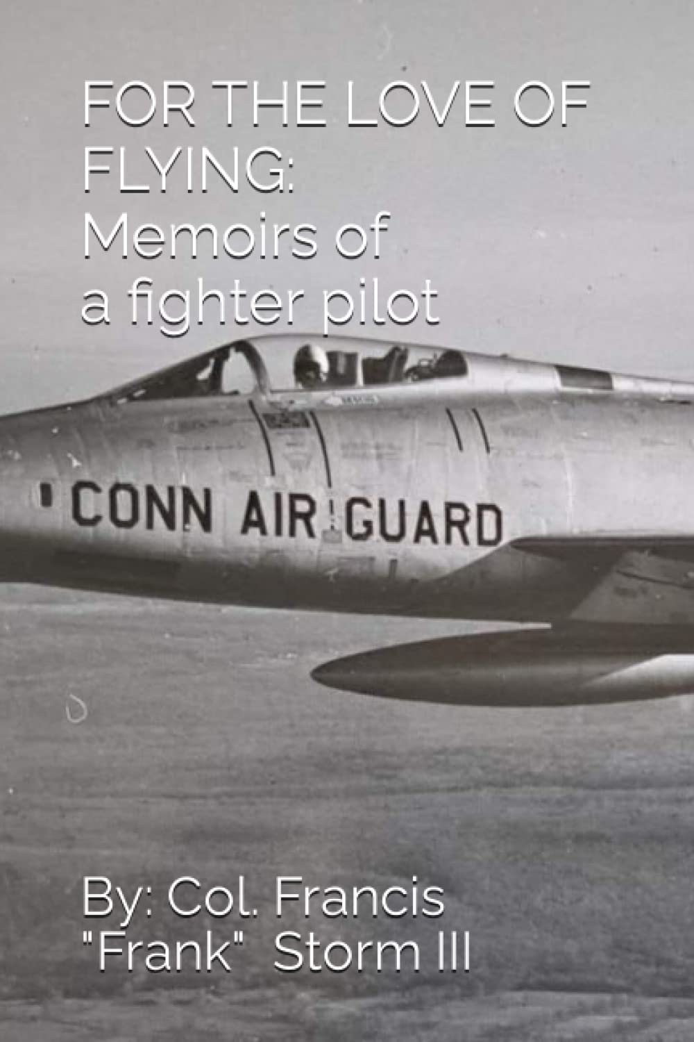 For The Love Of Flying: The memoirs of a fighter pilot