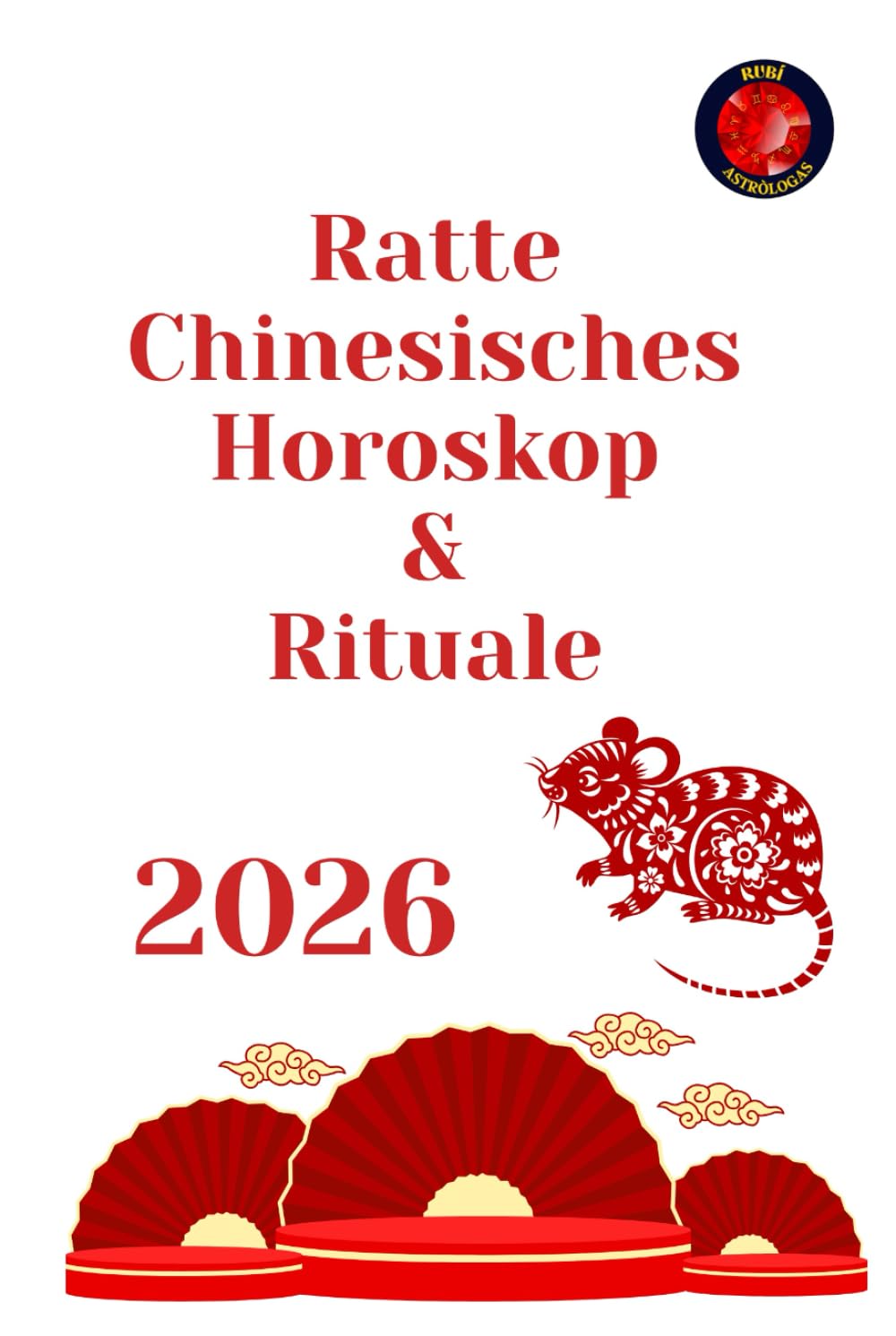 Ratte Chinesisches Horoskop & Rituale 2026