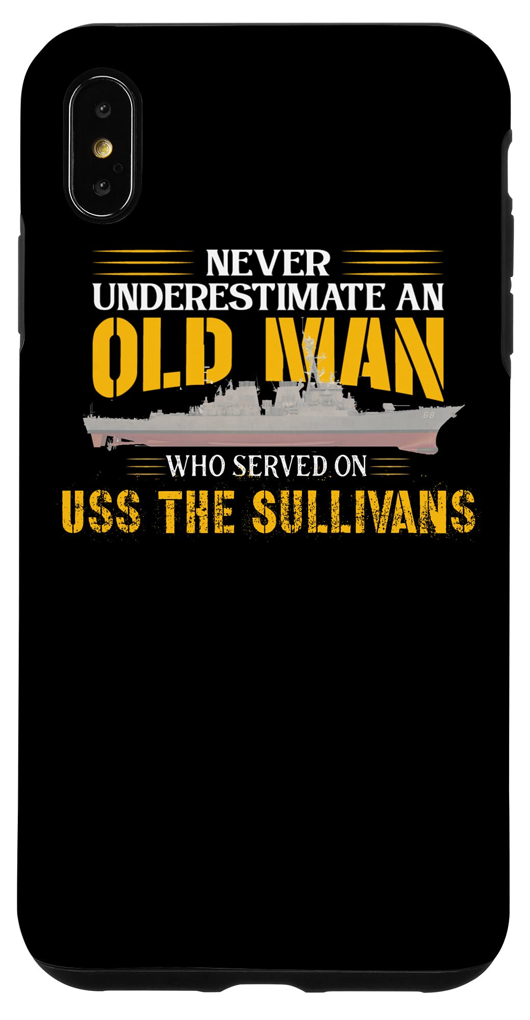 iPhone XS Max Never Underestimate USS The Sullivans DDG-68 Destroyer Case