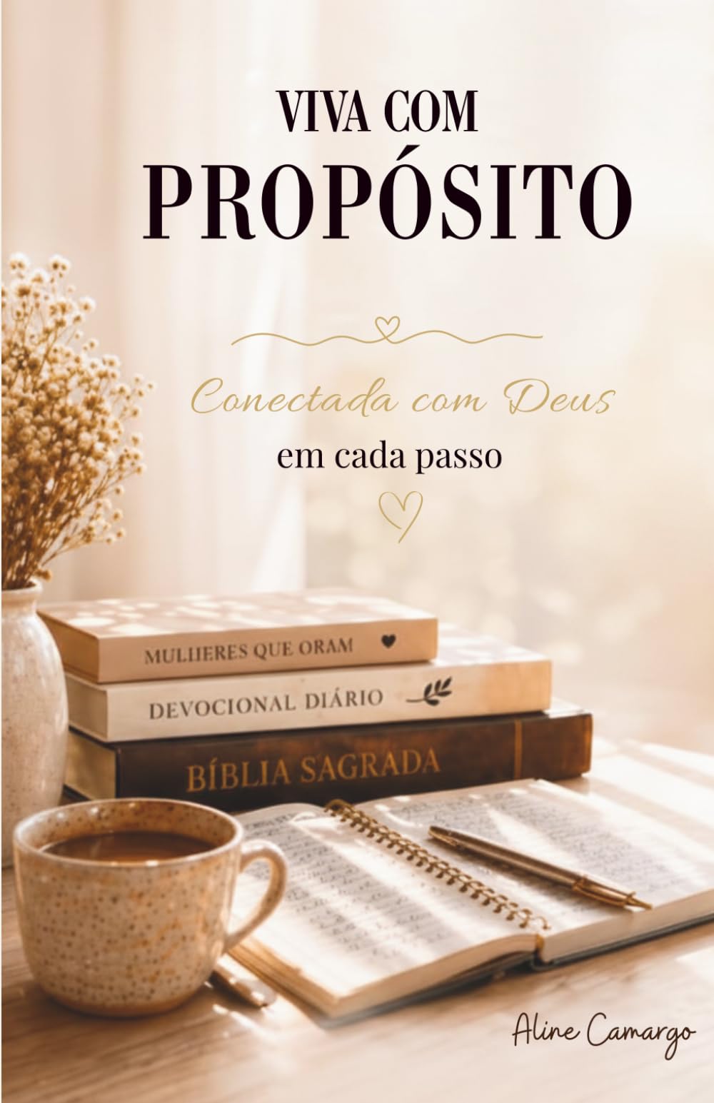 Viva com Propósito: Conectada com Deus em cada passo