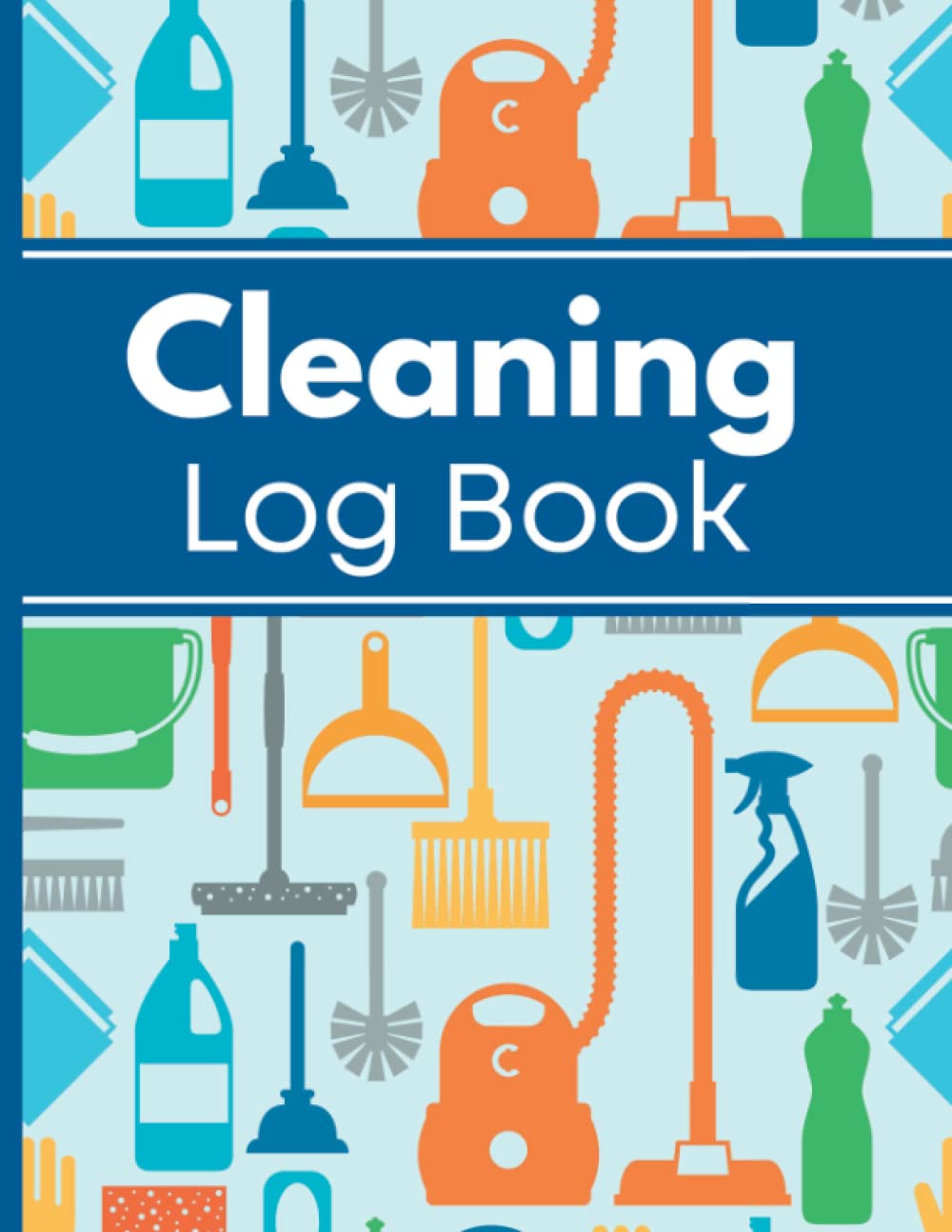Cleaning Log book: Daily Cleaning Record Tracker Book for Home, Business, Offices, Hotels, Cafes, Restaurants, Care Homes, Clinics, Kitchens,