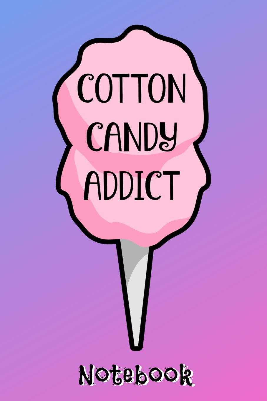 Cotton Candy Addict Notebook: Cute gift for cotton candy lover. 120 pages of college ruled lined paper in a 6x9 inch notebook, journal, diary, or composition book.