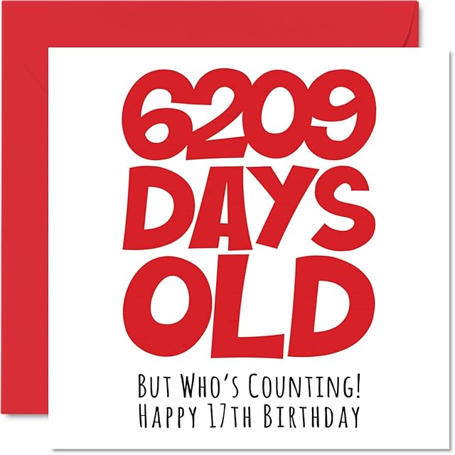 17th Birthday Card for Boys Girls Him Her - 6209 Days Old - Funny Teenager Seventeen Seventeenth Happy Birthday Card for Brother Sister Son Daughter Cousin, 145mm x 145mm Humour Joke Greeting Cards