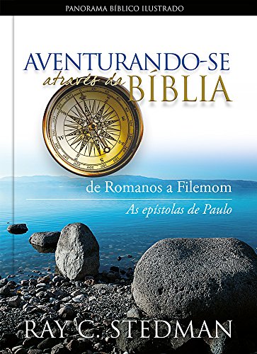 Aventurando-se através da Bíblia: De romanos a filemom - as epístolas de paulo
