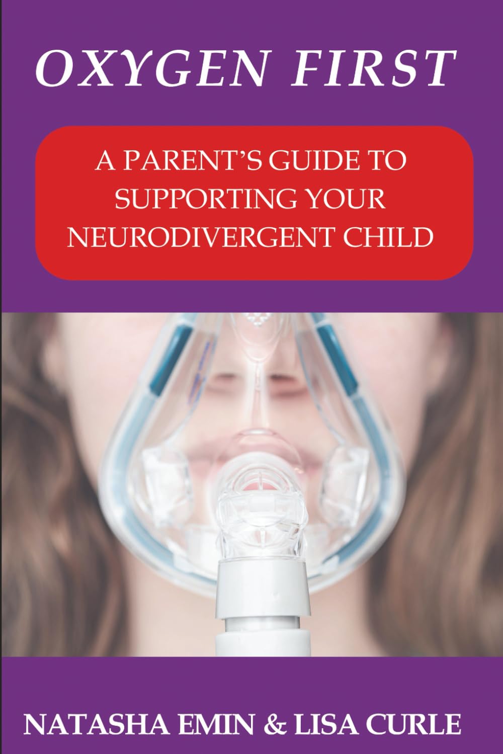 OXYGEN FIRST: A PARENT'S GUIDE TO SUPPORTING YOUR NEURODIVERGENT CHILD