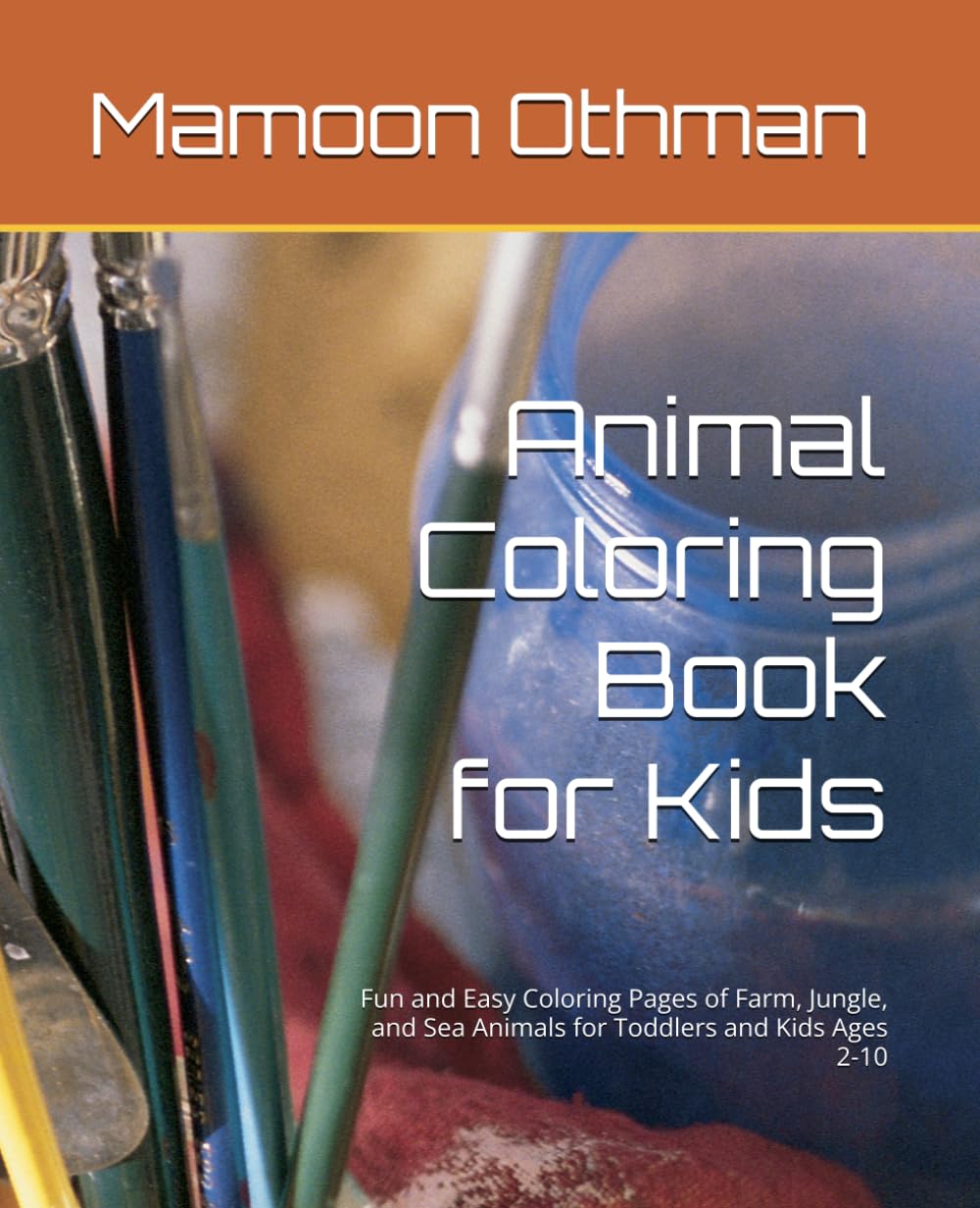 Animal Coloring Book for Kids: Fun and Easy Coloring Pages of Farm, Jungle, and Sea Animals for Toddlers and Kids Ages 2-10