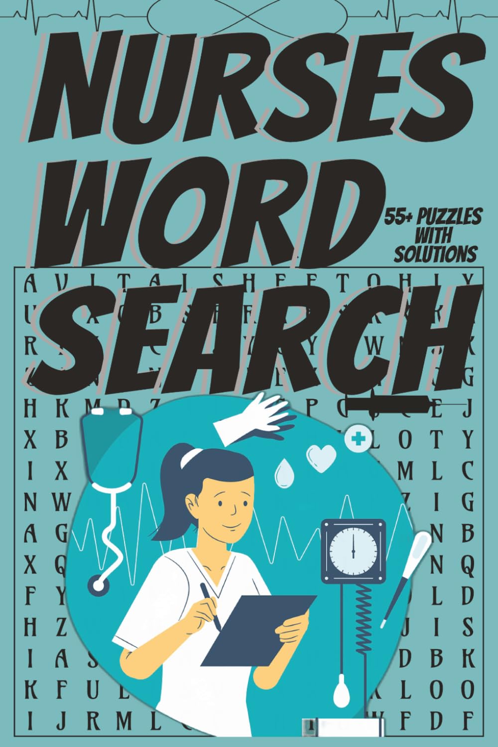 NURSES WORD SEARCH: Nurses themed word search for nurses, nursing students, and healthcare professionals | 60 Puzzles | 6X9 format | Easy to read