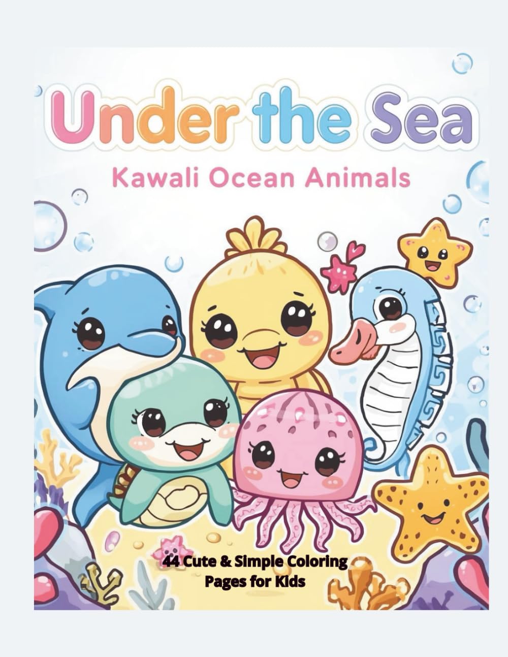 Under the Sea Kawaii Ocean Animals: 44 Cute & Simple Coloring Pages for Kids