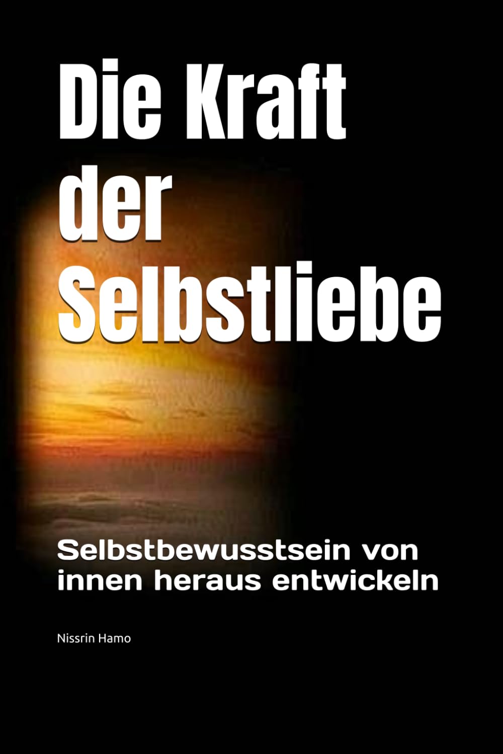 Die Kraft der Selbstliebe: Selbstbewusstsein von innen heraus entwickeln