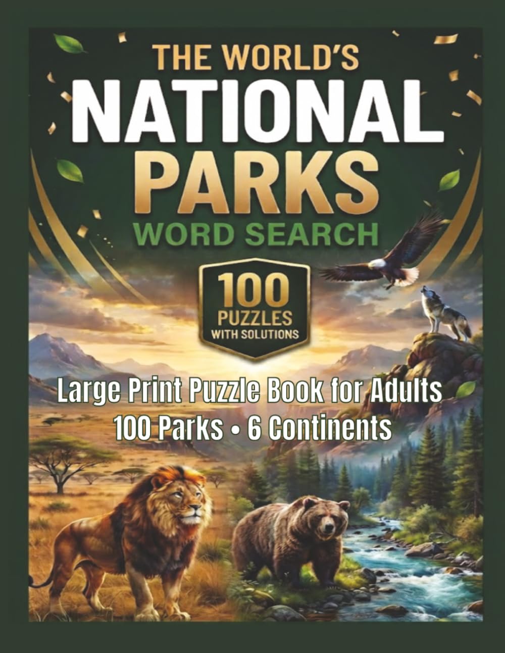 The World's National Parks Word Search Large Print Puzzle Book for Adults: 100 Large Print Puzzles Featuring Wildlife Landscapes Ecosystems and Natural Wonders Across 6 Continents — With Solutions
