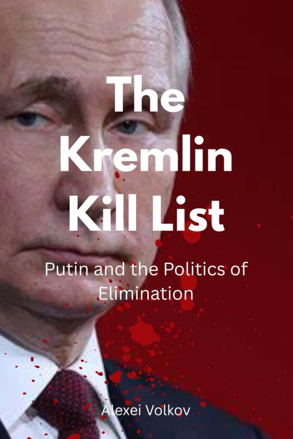 The Kremlin Kill List: Putin and the Politics of Elimination