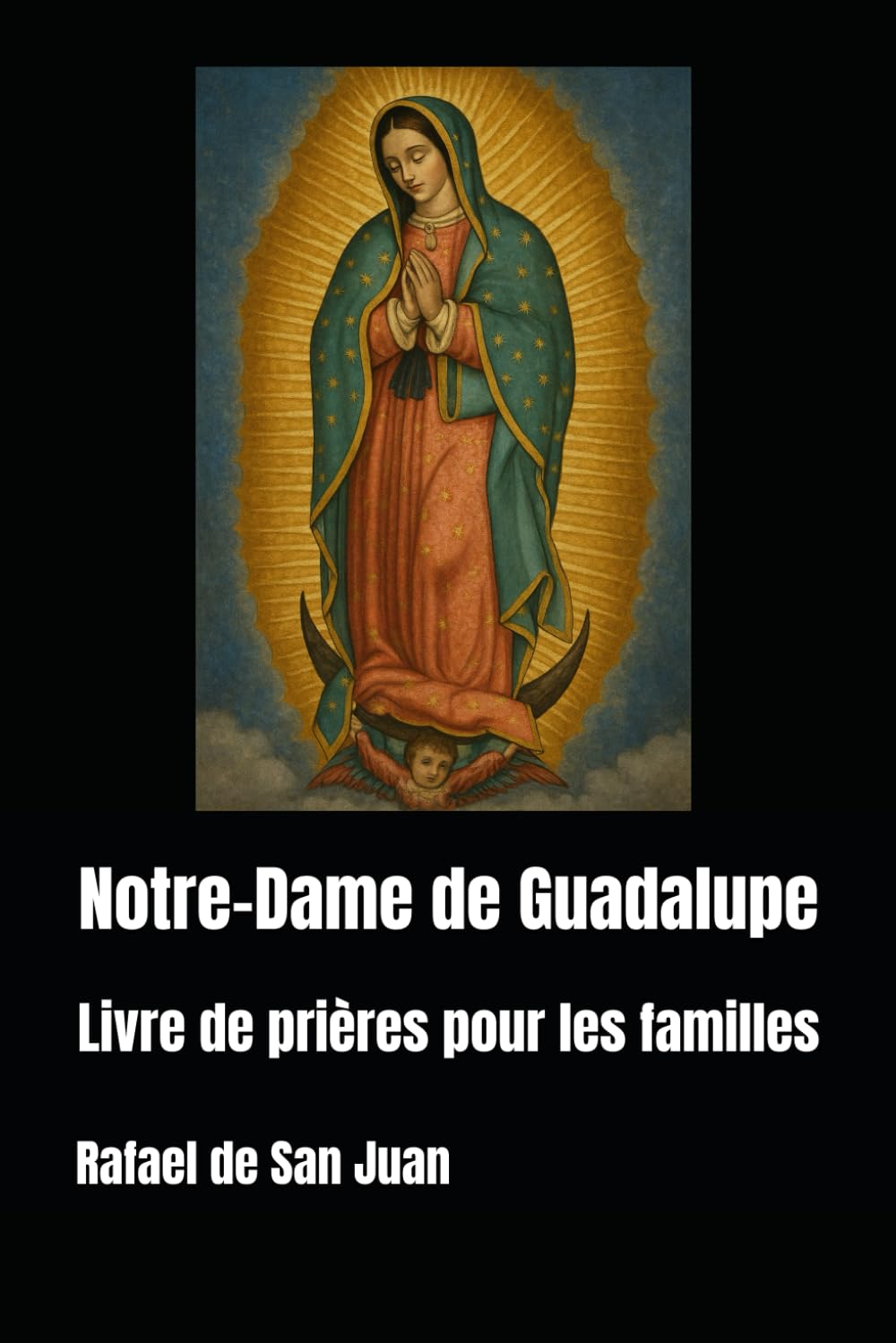 Notre-Dame de Guadalupe: Livre de prières pour les familles