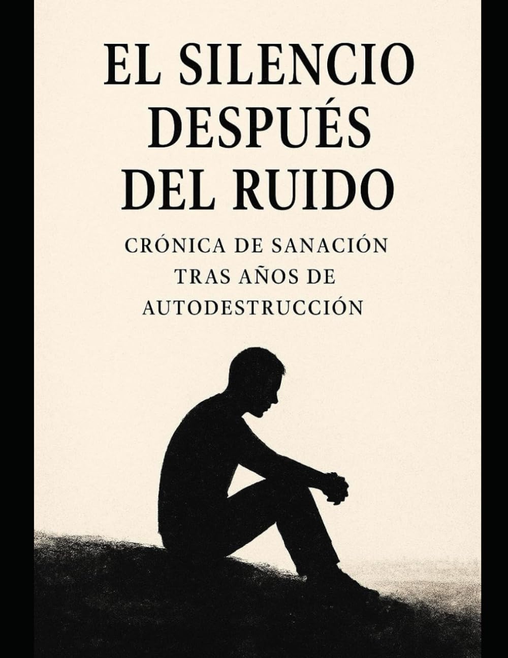 El Silencio Después del Ruido: Crónica de sanación tras años de autodestrucción